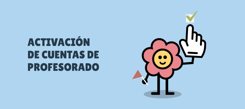 ¡Recuerda activar tus cuentas de profesorado!