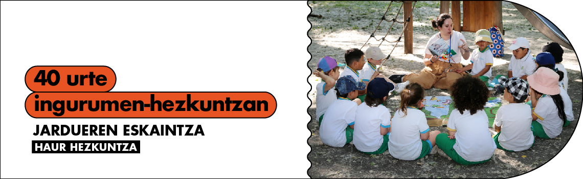 40 urte ingurumen-hezkuntzan Haur Hezkuntzan. 