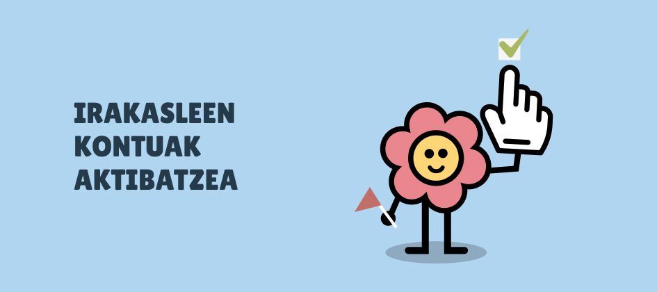 Gogoan izan irakasleen kontuak aktibatu behar direla! 